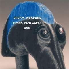 041 – Dream Weapons: Flying Eastwards C90