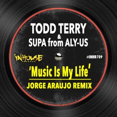 Todd Terry & SUPA From Alyus - Music Is My Life (Jorge Araujo Remix)