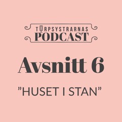 6 Avsnittet - Huset i stan