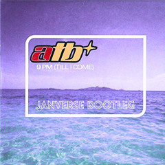 ATB - 9PM (Till I Come) [Janverse Bootleg]