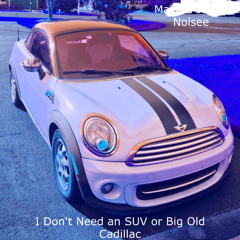 I Don't Need an SUV or a big Old Cadillac