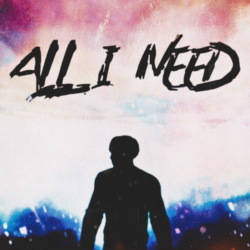 ALL I NEED...
