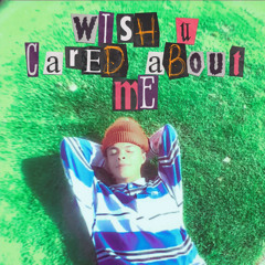 wish u cared about me - isaac dunbar