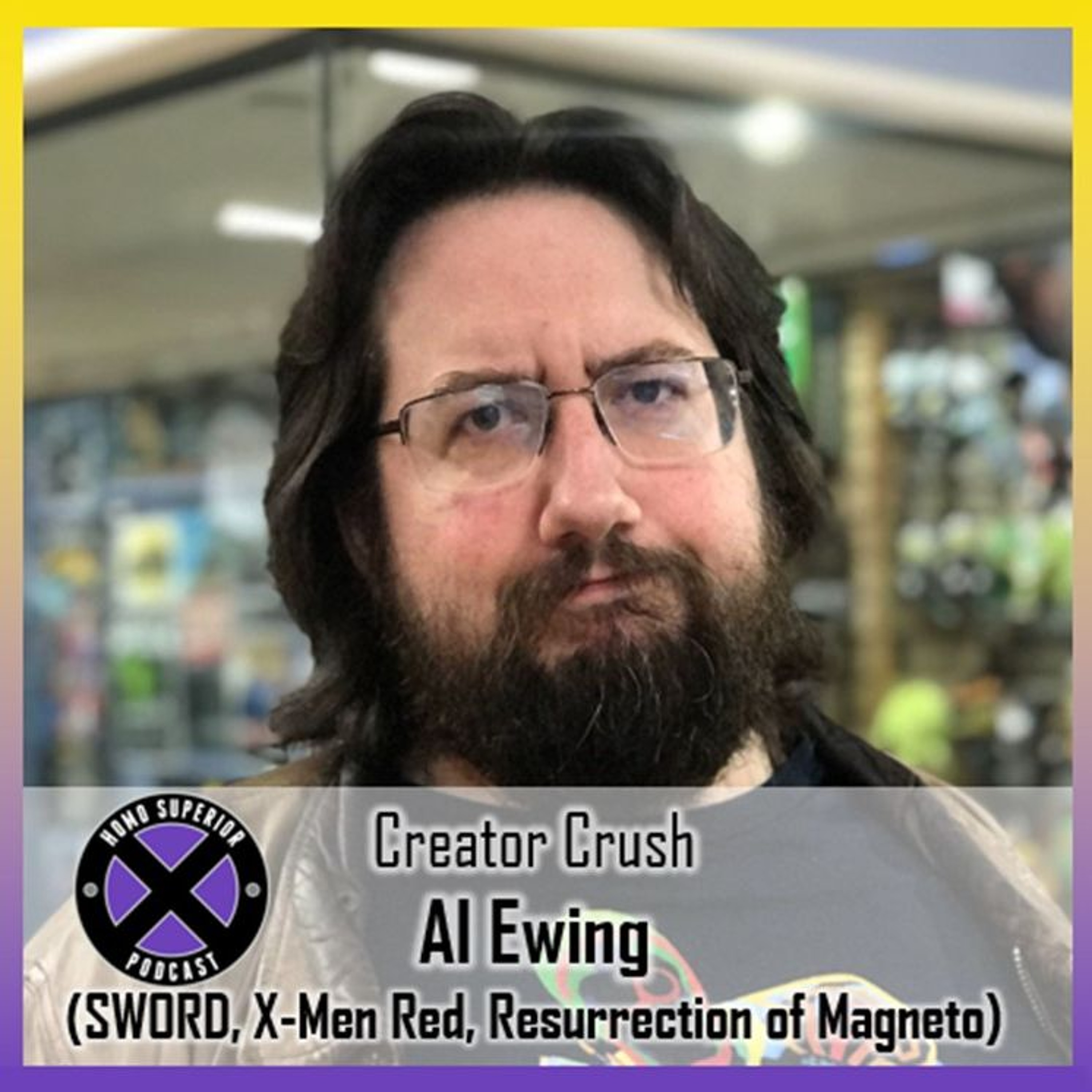 Creator Crush - Al Ewing: X-Men Red, SWORD, Resurrection of Magneto episode artwork
