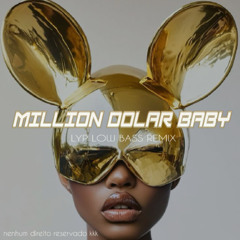 MILLION DOLLAR BABY (LYP LOW BASS REMIX)