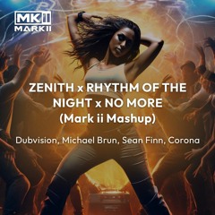 Zenith x Rhythm Of The Night x No More (Mark ii Mashup) [FREE DOWNLOAD]