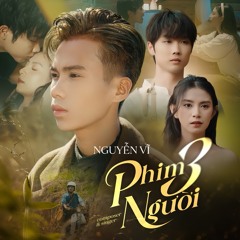 PHIM BA NGƯỜI - NGUYỄN VĨ