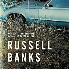[PDF Download] Foregone: A Novel By Russell Banks (Author) @Online=