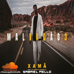Xamã - Malvadão 3 (Gabriel Mello Remix)Free Download Descrição
