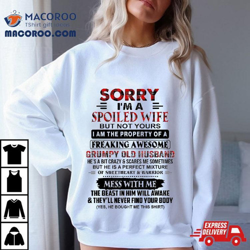 yes im a spoiled wife shirt