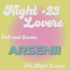 Night Lovers +23 w/ Arsenii