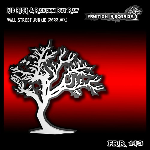 FR143 - Kid Rich & Random But Raw - Wall Street Junkie (2022 Mix)(Fruition Records)