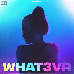 𝘽𝘽𝘿𝘿𝙔 - What3vr