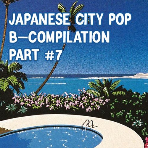 japanese シティポップ City Pop Funk Compilation Vol 7 By Jimmy Koproto japanese シティポップ City Pop Funk Compilation Vol 7 By Jimmy Koproto