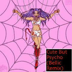 Cute but Psycho (Bellic Remix)