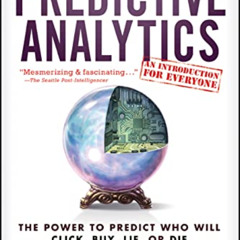 [VIEW] EPUB 📋 Predictive Analytics: The Power to Predict Who Will Click, Buy, Lie, o