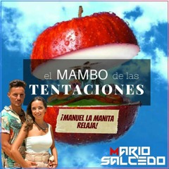 🍎MANUEL LA MANITA RELAJA - El MAMBO de las Tentaciones ft. Lucia (MARIO SALCEDO MAMBO REMIX)🐍