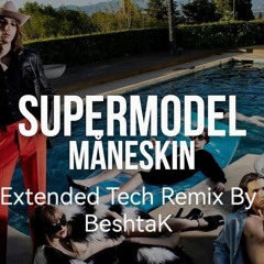 BeshtaK™ - Maneskin - Supermodel .m4a