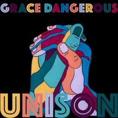 Grace Dangerous - Unison 3