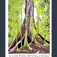 <PDF> 📖 A los pies de una Ceiba (Spanish Edition) Full PDF