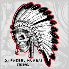 DJ Fazeel Mumbai  -  Tribal  (Original Mix)