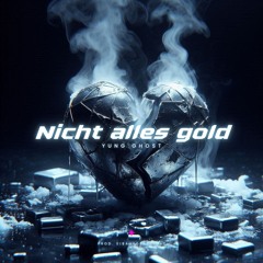 Yung Ghost - Nicht alles gold (prod. EI$AUSDERHEIMAT)