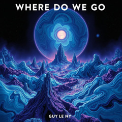 Where do we go - Guy Le Ny