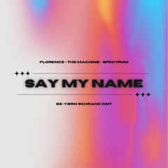 Florence + The Machine - Spectrum (Say My Name) (BE-YØRN SCHRANZ EDIT) FREE DOWNLOAD