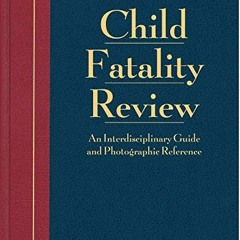 ( 1U0 ) Child Fatality Review: An Interdisciplinary Guide and Photographic Reference by  Randell Ale