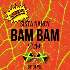 SISTA NANCY X BAM BAM (YJL EDIT)