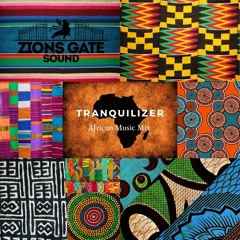 "TRANQUILIZER" NEW AFRICAN MUSIC MIX - ZION'S GATE SOUND - DJ ELEMENT #AFROBEATS #AMAPIANO #AFROPOP
