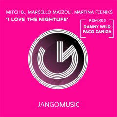 Mitch B, Marcello MazzoIi, Martina Feeniks - I Love The Nightlife (Danny Wild Remix)