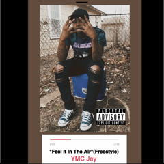 YMCJay-“Feel It In The Air Freestyle”
