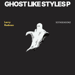 Ghost like STYLES P