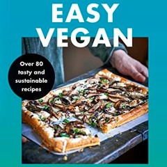 Get [KINDLE PDF EBOOK EPUB] What Vegans Eat – Easy Vegan!: Over 80 Tasty and Sustaina