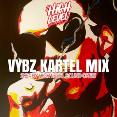 VYBZ KARTEL MIX 2K24 by High Level Sound Crew