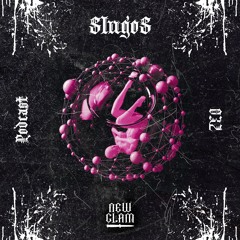 NEW GLAM PODCAST 032 - SlugoS