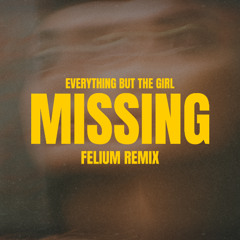 Everything But The Girl - Missing (Felium Remix) [FREE DOWNLOAD]