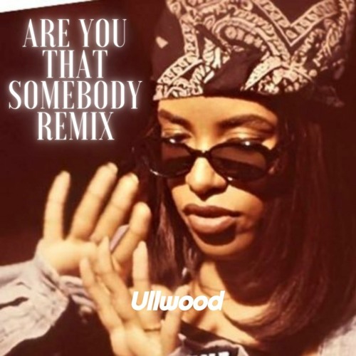 Stream Aaliyah Ft Timbaland Are You That Somebody Ullwood Bass