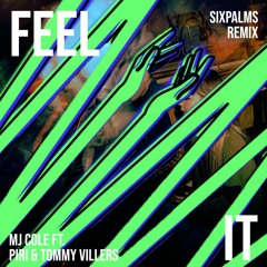 MJ Cole ft. Piri & Tommy - Feel It (SixPalms Remix)