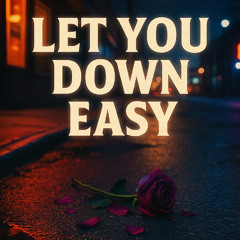 Let You Down Easy