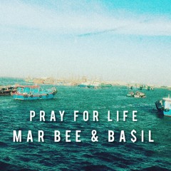 Pray For Life - Mar Bee & Ba$il