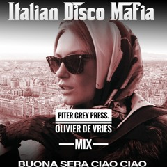 Italian Disco Mafia - Buona Sera Ciao Ciao ( Piter Grey x Olivier De Vries Mix )