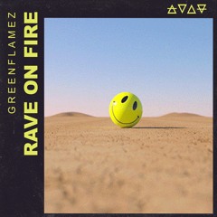 Greenflamez - Rave On Fire [OUT NOW]