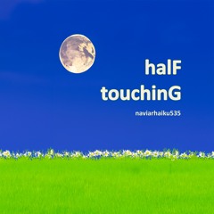 halF touchinG [naviarhaiku535]