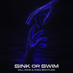 Sink or Swim (Will Mind & Hiiro Bootleg)