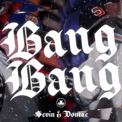 Sevin "Bang Bang" ft. Dontae-Bonus Instrumental