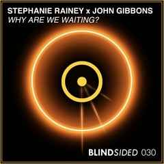 Stephanie Rainey x John Gibbons - Why Are We Waiting?