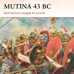 [Download] KINDLE 💕 Mutina 43 BC: Mark Antony's struggle for survival (Campaign) by
