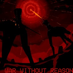 7-4 /// WAR WITHOUT REASON (REMIX)